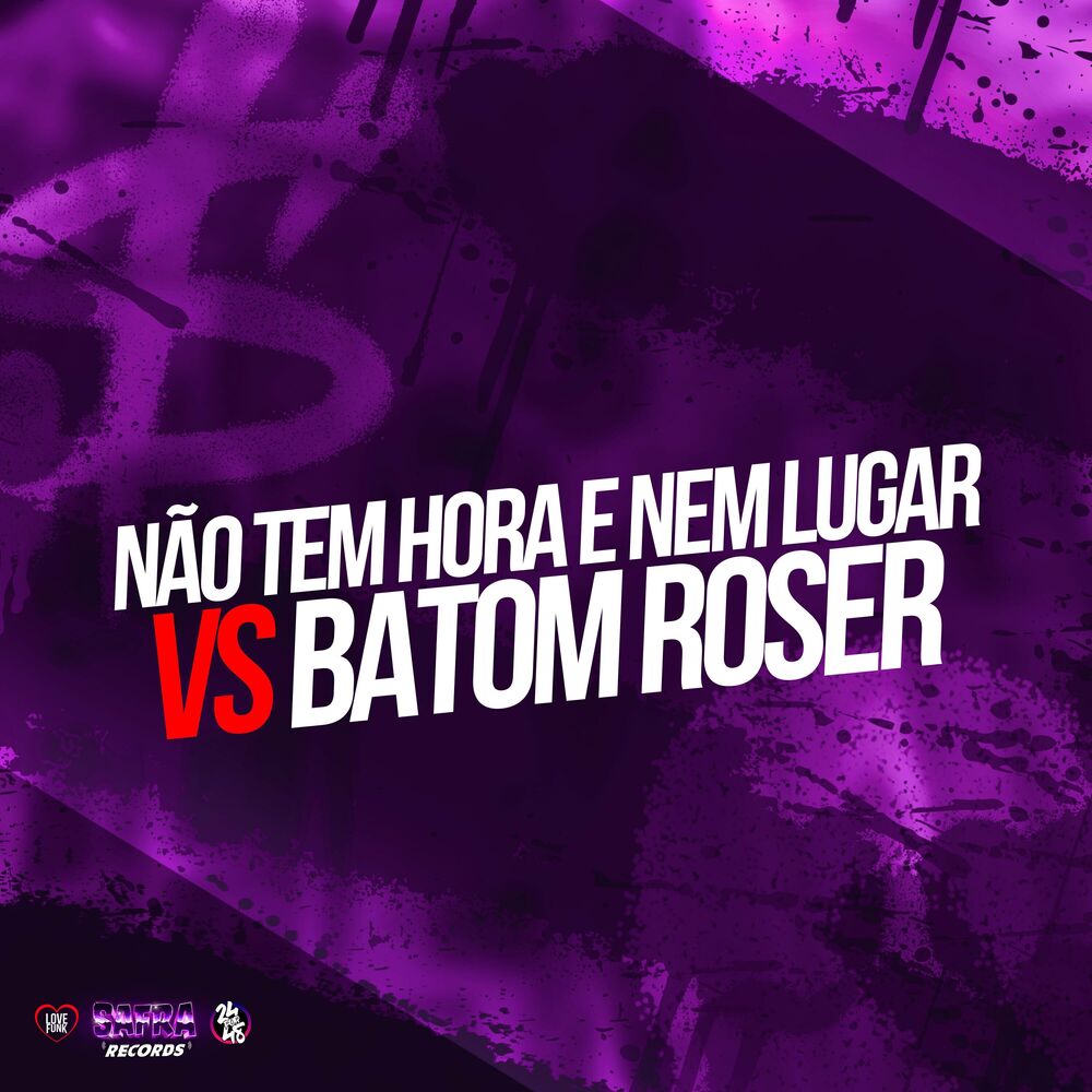 Picture of Nao Tem Hora e Nem Lugar Vs Batom Roser