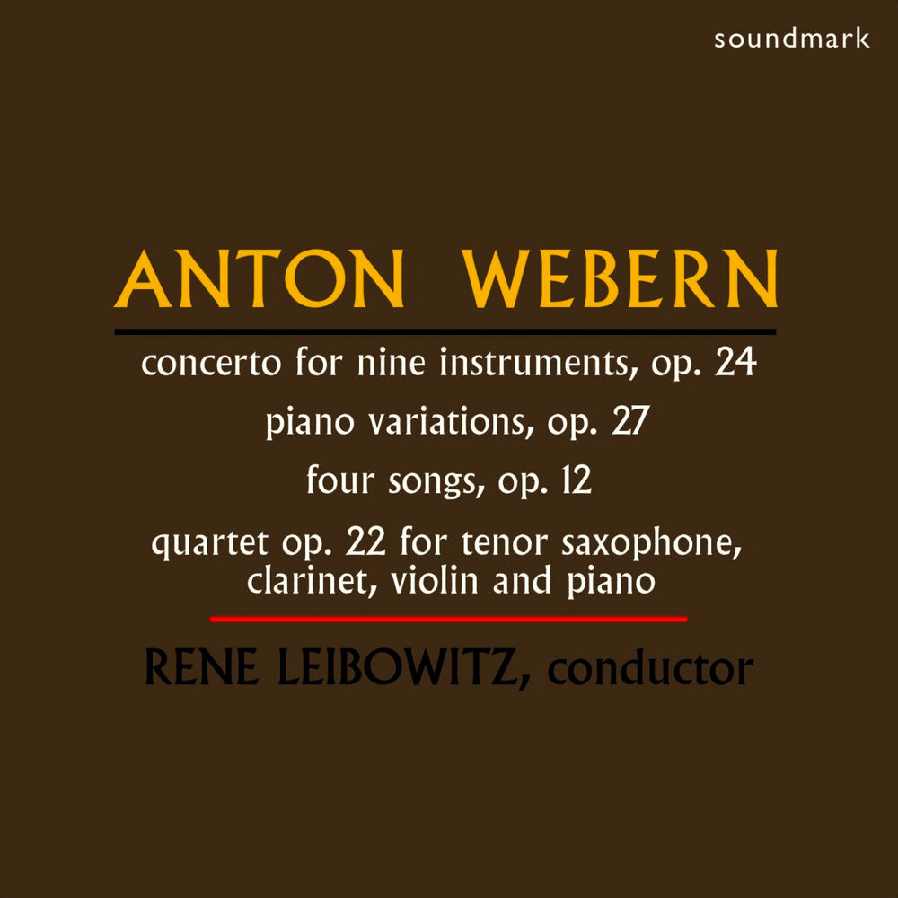 Picture of Anton Webern: Concerto for Nine Instruments, Op. 24, Piano Variations, Op. 27, Four Songs, Op. 12, Quartet Op. 22 for Tenor Saxoph
