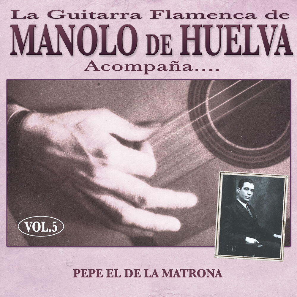 Picture of La Guitarra Flamenca de Manolo de Huelva Acompaña ... Pepe el de la Matrona Vol. 5