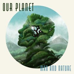 Cover of Our Planet - Man and Nature