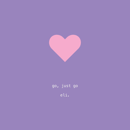 go, just go