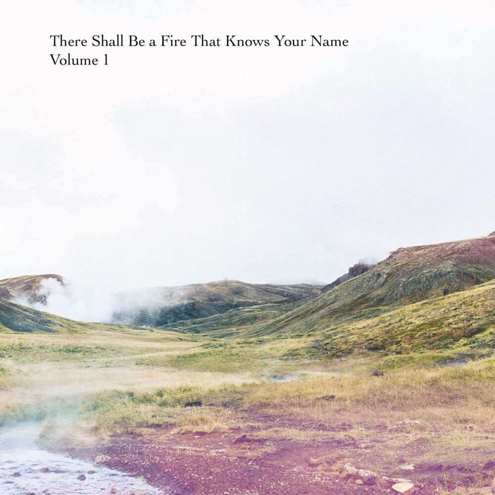 Picture of There Shall Be a Fire That Knows Your Name, Vol. 1