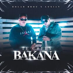 Cover of Te Crees Bakana (feat. Luxian)