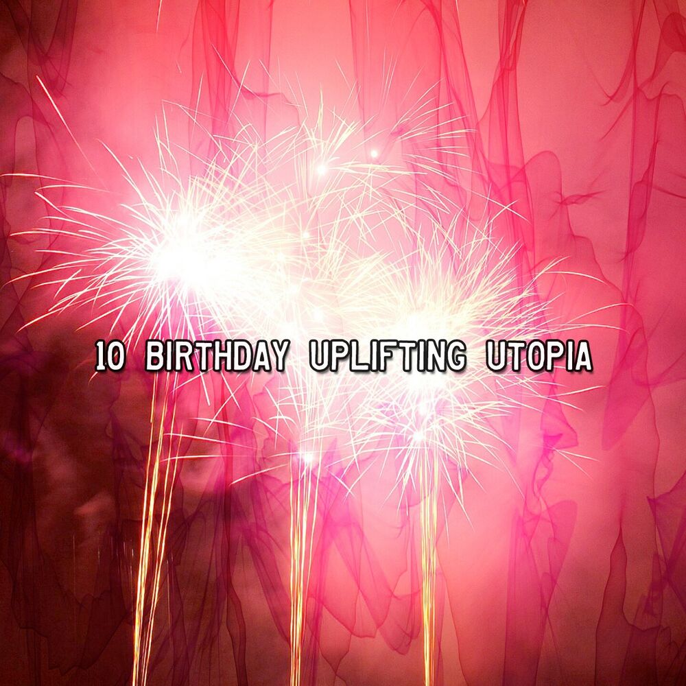 Picture of 10 Birthday Uplifting Utopia