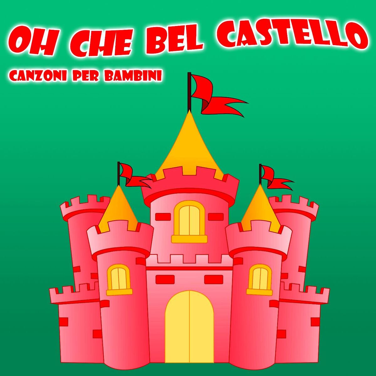 Album cover of Oh Che Bel Castello - Canzoni Per Bambini