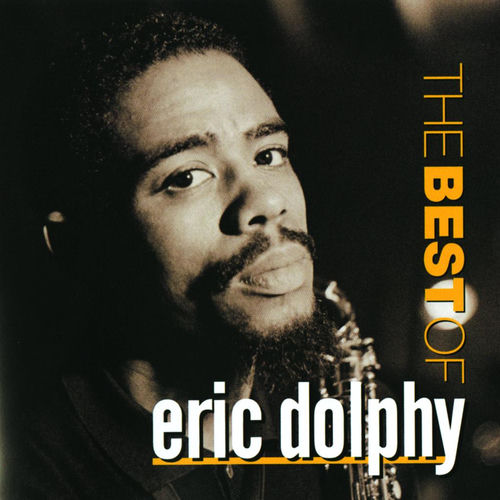 Eric Dolphy - Best Of Eric Dolphy, The | Deezer
