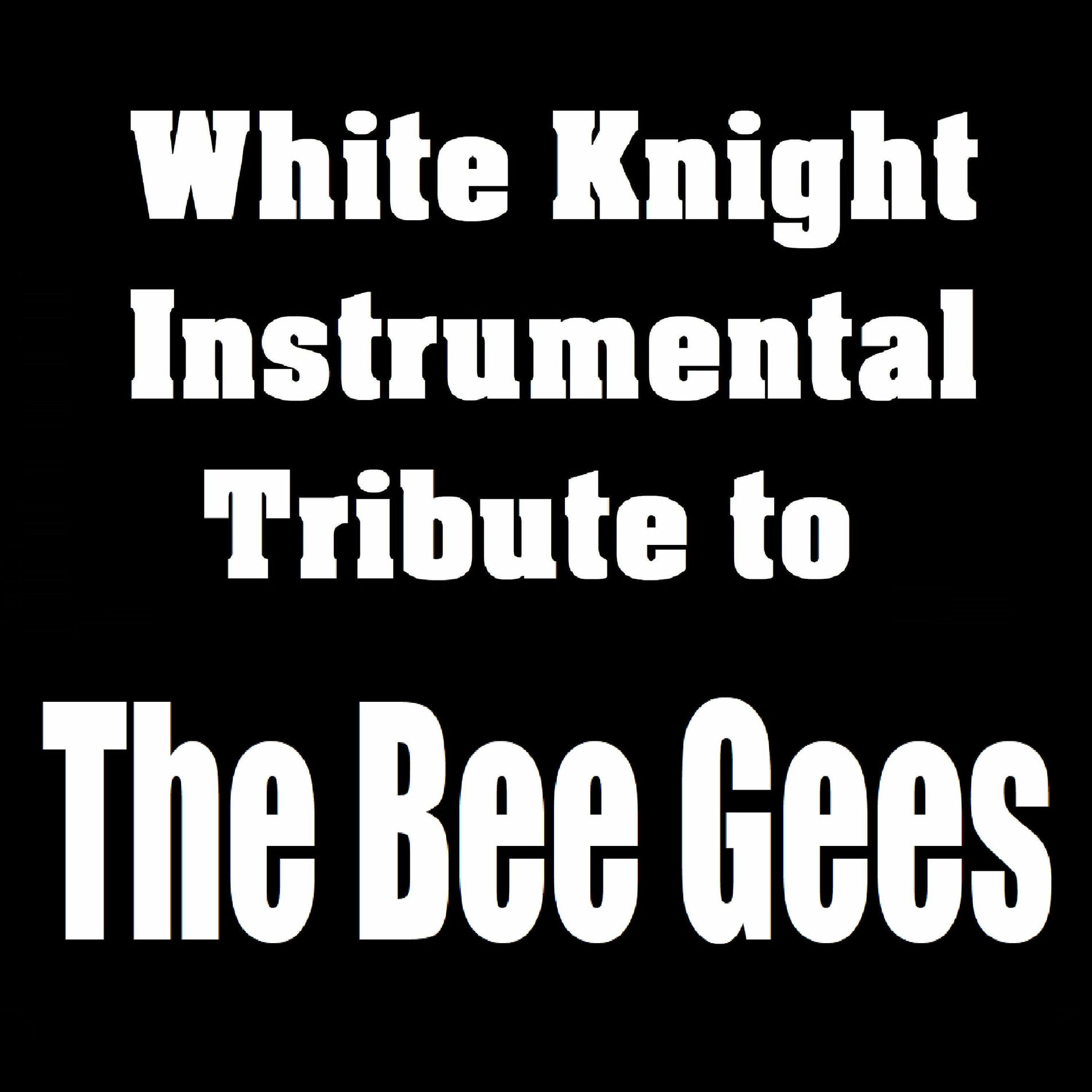 Album cover of White Knight Instrumental Tribute to The Bee Gees