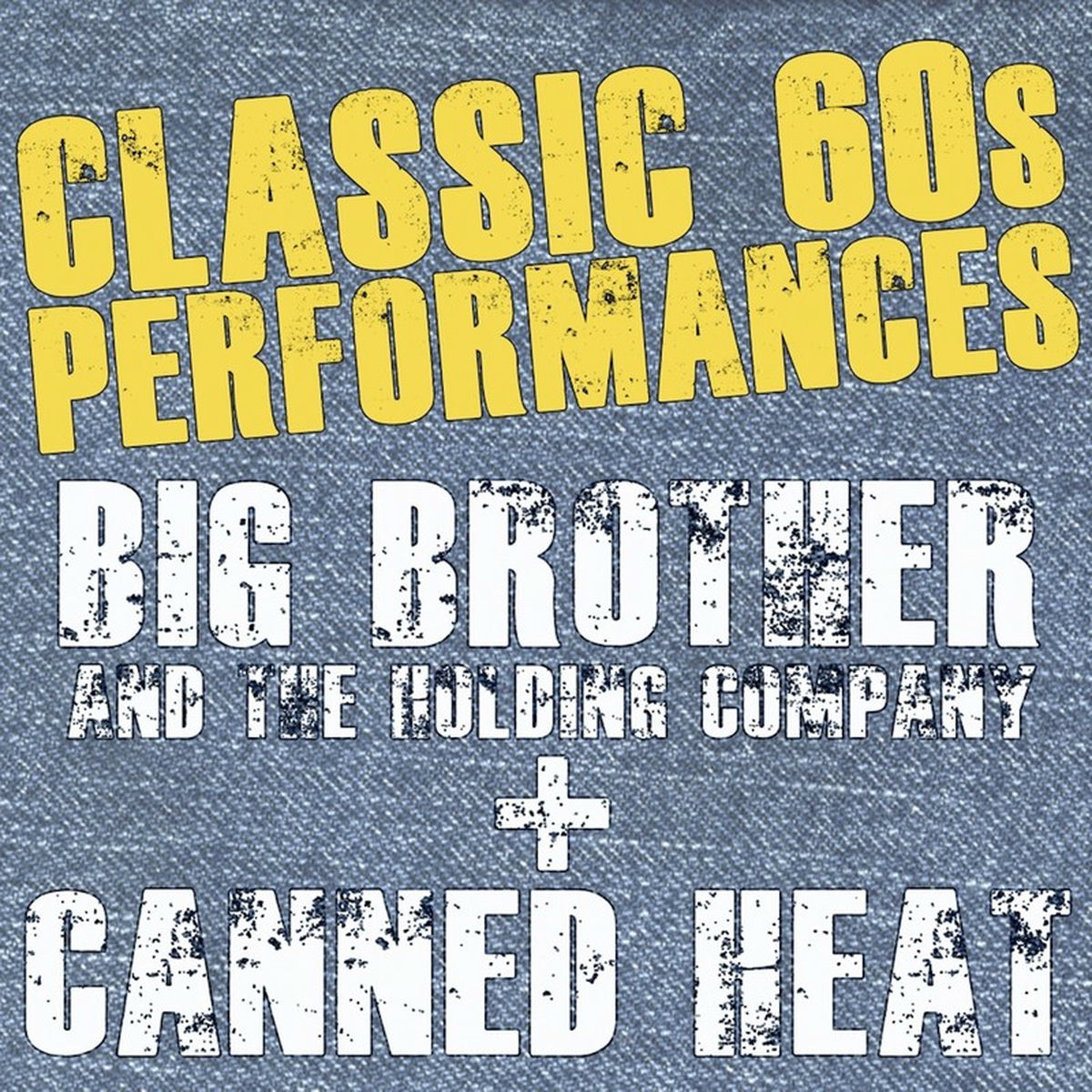 Album cover of Classic '60s Performances Big Brother & Canned Heat