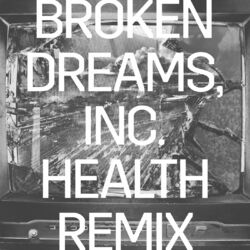 Cover of Broken Dreams, Inc. (HEALTH Remix)
