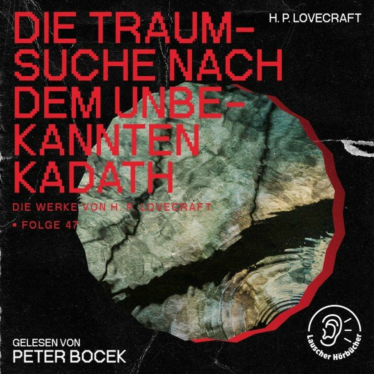 Album cover of Die Traumsuche nach dem unbekannten Kadath (Die Werke von H. P. Lovecraft, Folge 47)