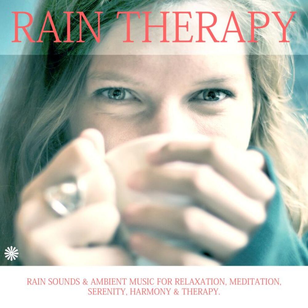 Picture of Rain Sounds & Ambient Music for Relaxation, Meditation, Serenity, Harmony & Therapy.
