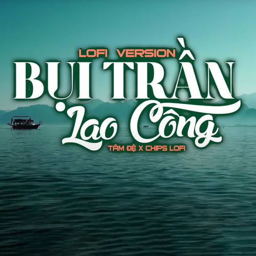 Bụi Trần Lao Công (Chips Lofi)