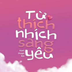 Cover of Từ Thích Nhích Sang Yêu