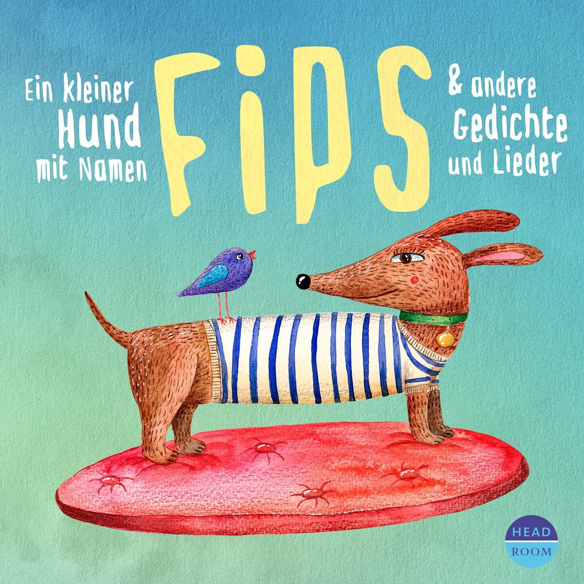 Album cover of Ein kleiner Hund mit Namen Fips & und andere Gedichte und Lieder (ungekürzt)