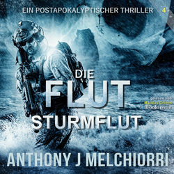 Die Flut: Sturmflut (Die Flut - Buch 04, Postapokalyptischer Thriller)