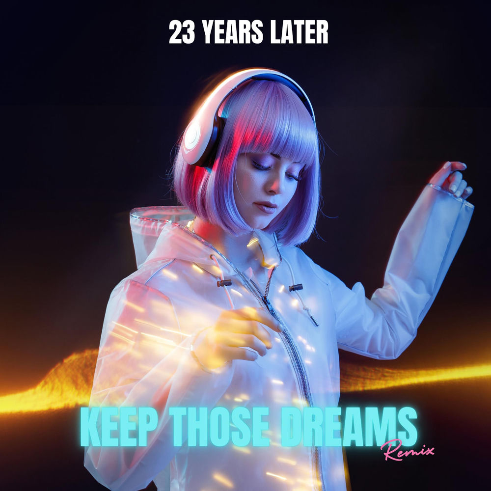 Keep Those Dreams (23 Years Later Remix)