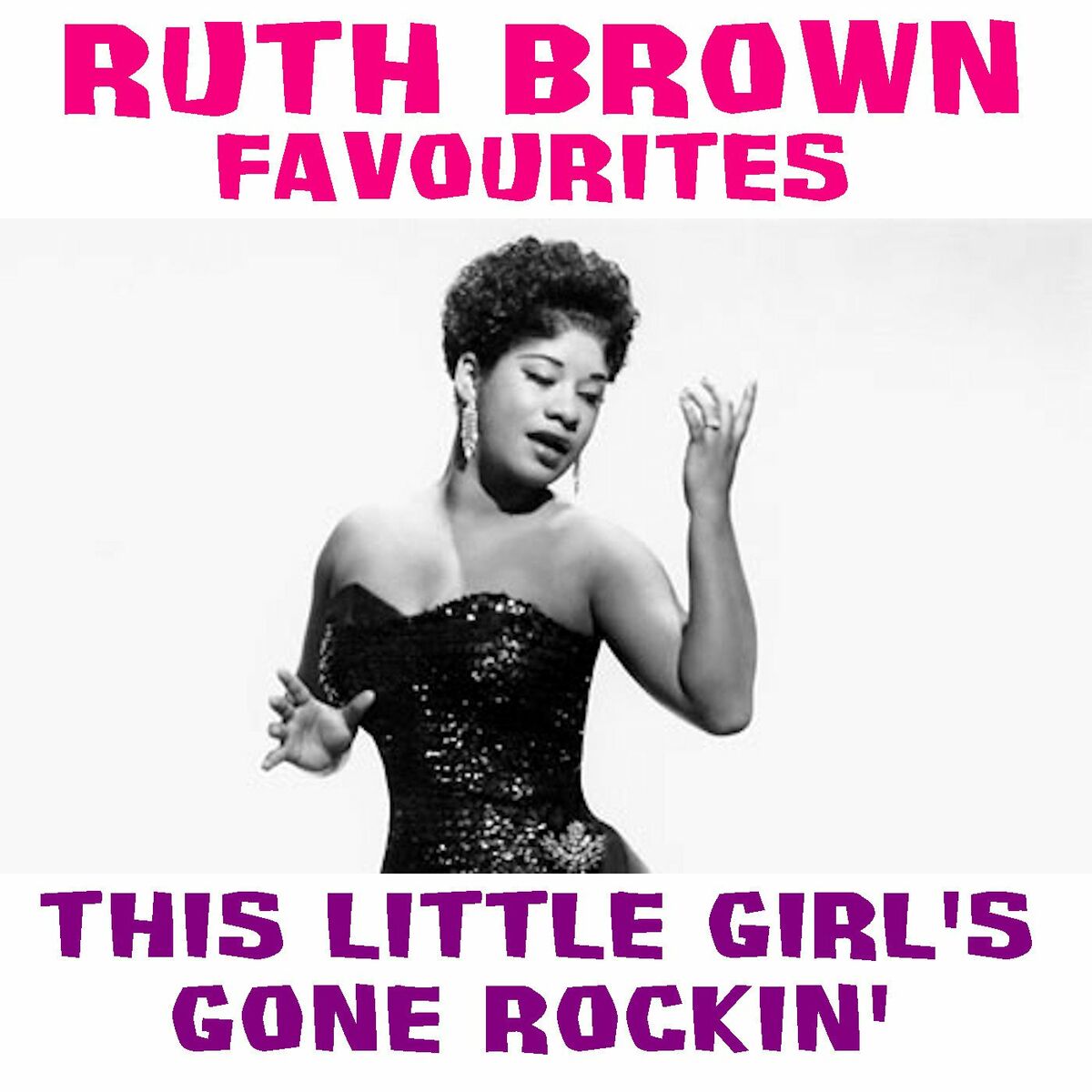 Ruth Brown - This Little Girl's Gone Rockin' Ruth Brown Favourites: letras  y canciones | Escúchalas en Deezer