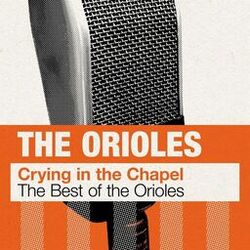 Cover of Crying in the Chapel: The Best of The Orioles