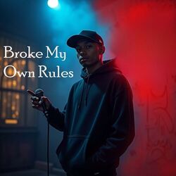 Broke My Own Rules