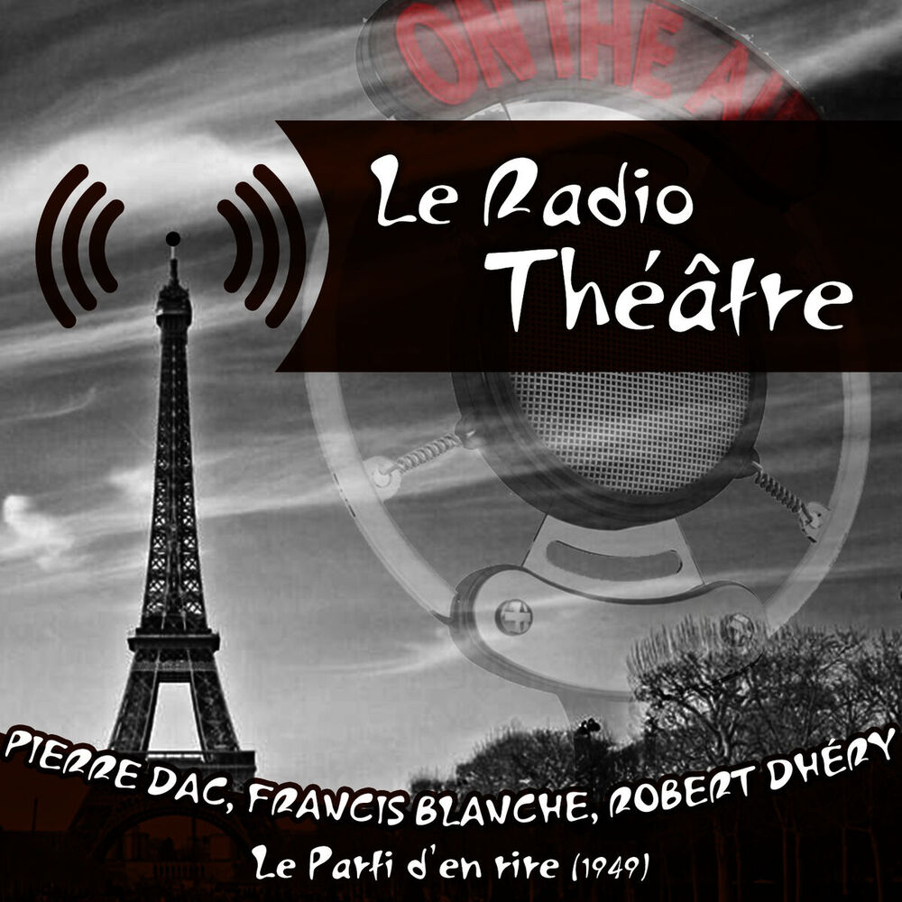 Picture of Le Radio Théâtre, Pierre Dac, Francis Blanche & Robert Dhéry: Le Parti d'en rire