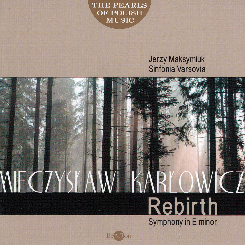 Picture of Mieczysław Karłowicz: The Pearls of Polish Music - Rebirth Symphony