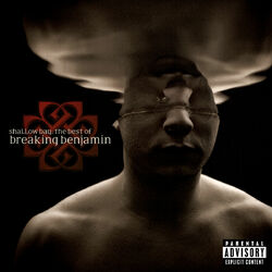 Cover of Shallow Bay: The Best Of Breaking Benjamin (Explicit)