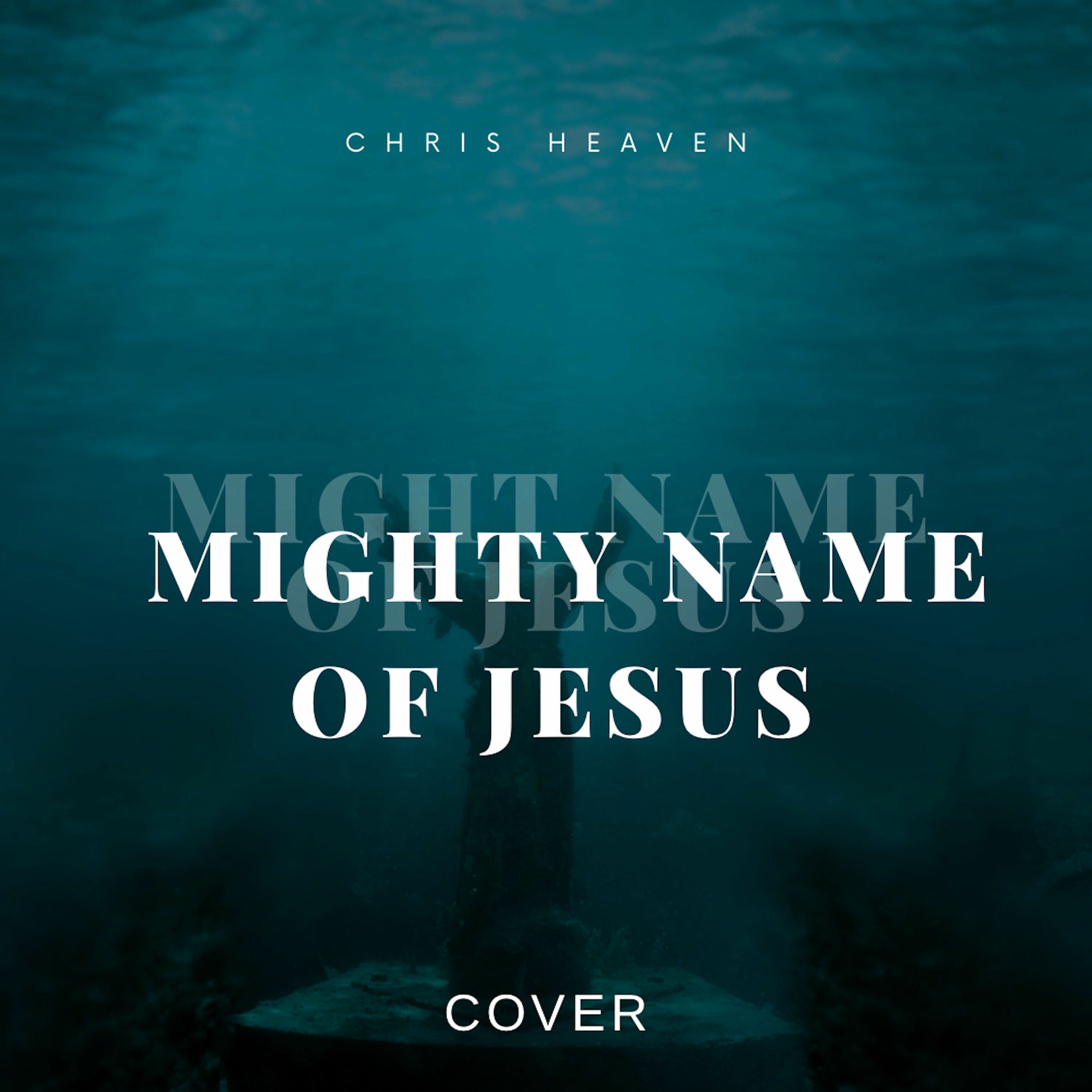 Chris Heaven - Mighty Name Of Jesus (Cover) | Deezer