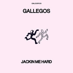 Descargar Jackin Me Hard - Gallegos MP3