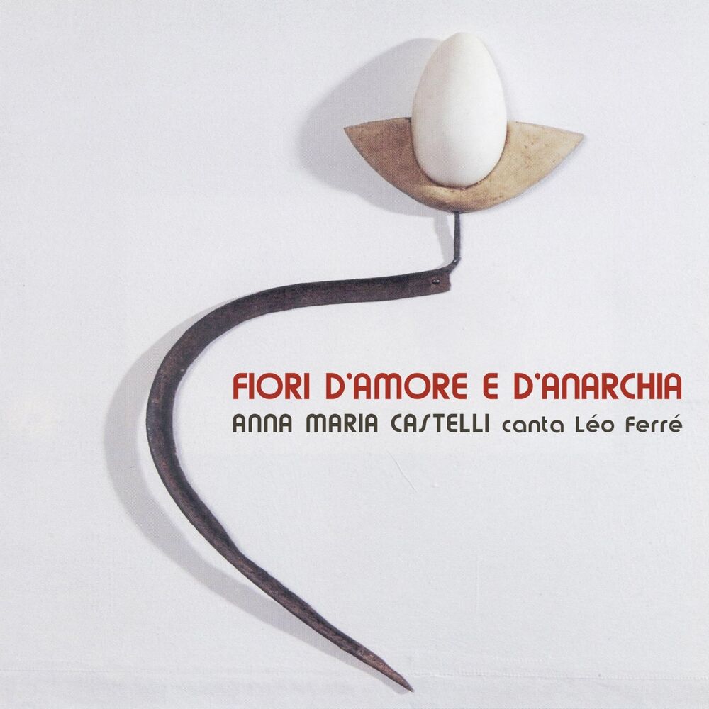 Picture of Anna Maria Castelli canta Léo Ferré: fiori d'amore e d'anarchia