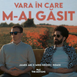 Vara &Icirc;n Care M-Ai Găsit (James Aki X Mike Kross Remix)