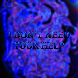 Cover of I DON'T NEED YOUR HELP