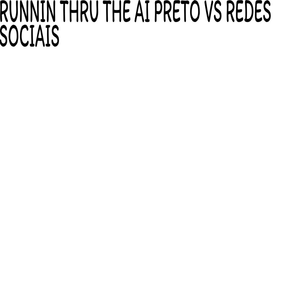 Picture of RUNNIN THRU THE AI PRETO VS REDES SOCIAIS