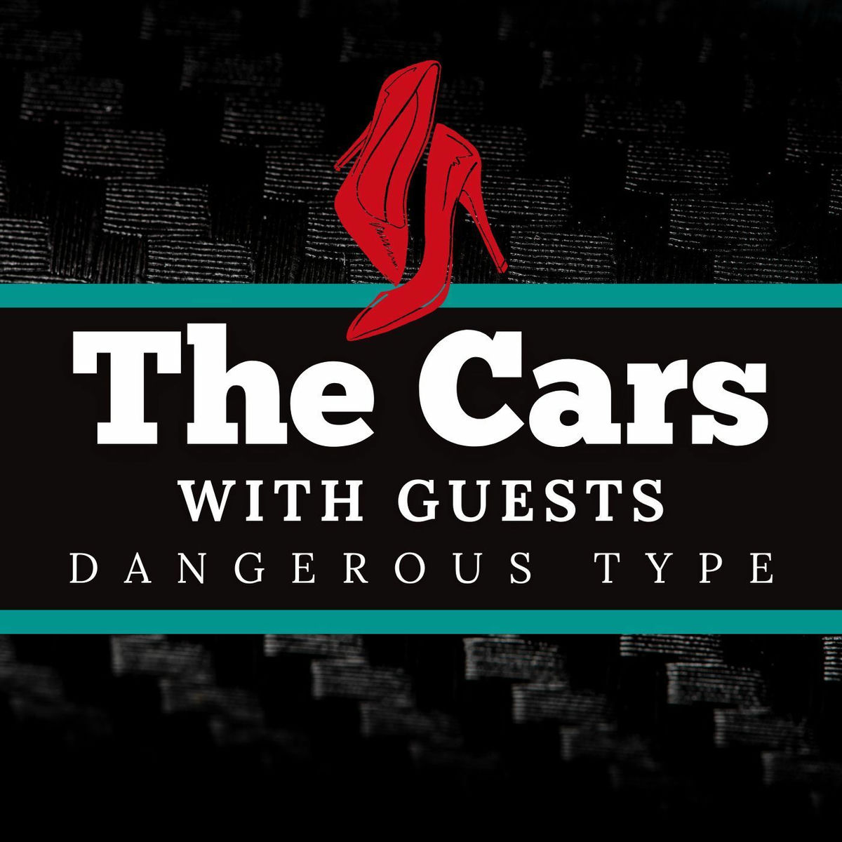 Album cover of Dangerous Type: The Cars with Guests