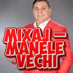Mixaj - Manele vechi