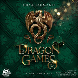 Dragon Games - Flügel aus Stahl - Dragon Knights, Band 2 (Ungekürzt)