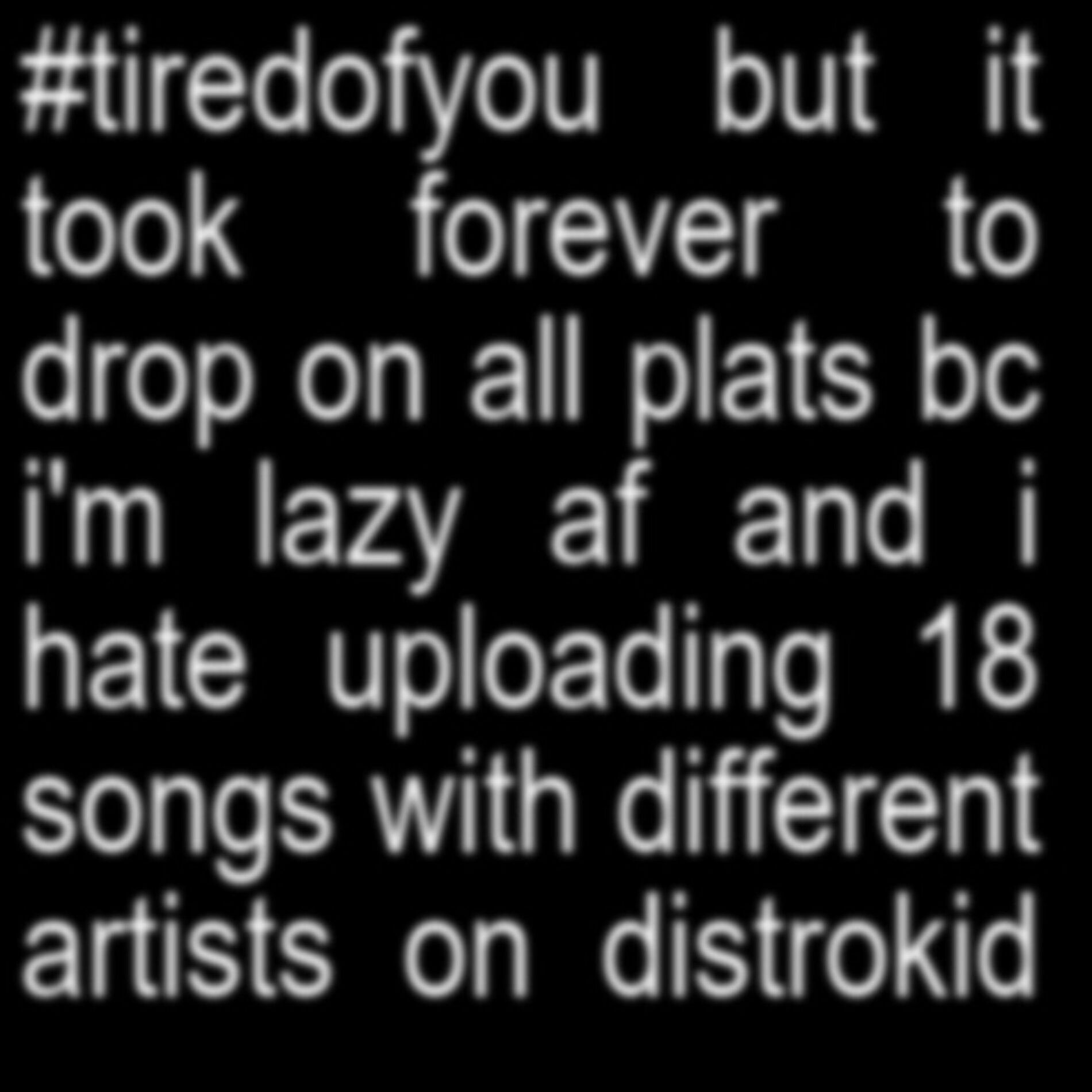 Album cover of #tiredofyou