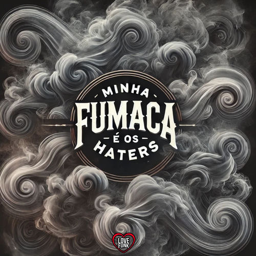Minha Fumaça É Os Haters