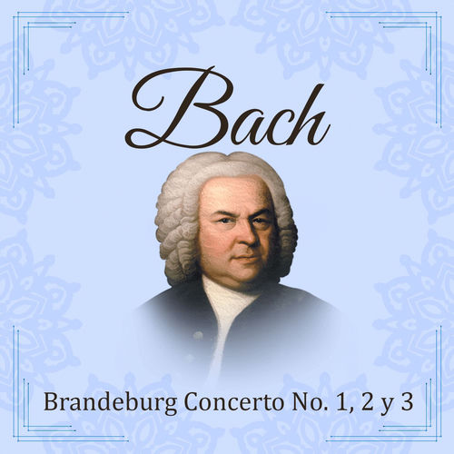 Bach, Brandeburg Concerto No. 1, 2 y 3