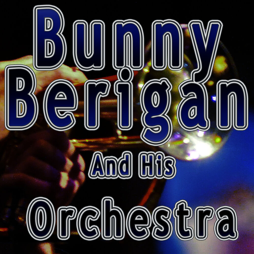 Picture of Bunny Berigan & His Orchestra