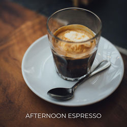 Cover of Afternoon Espresso: Smooth Jazz Vibes for a Relaxing Break by undefined