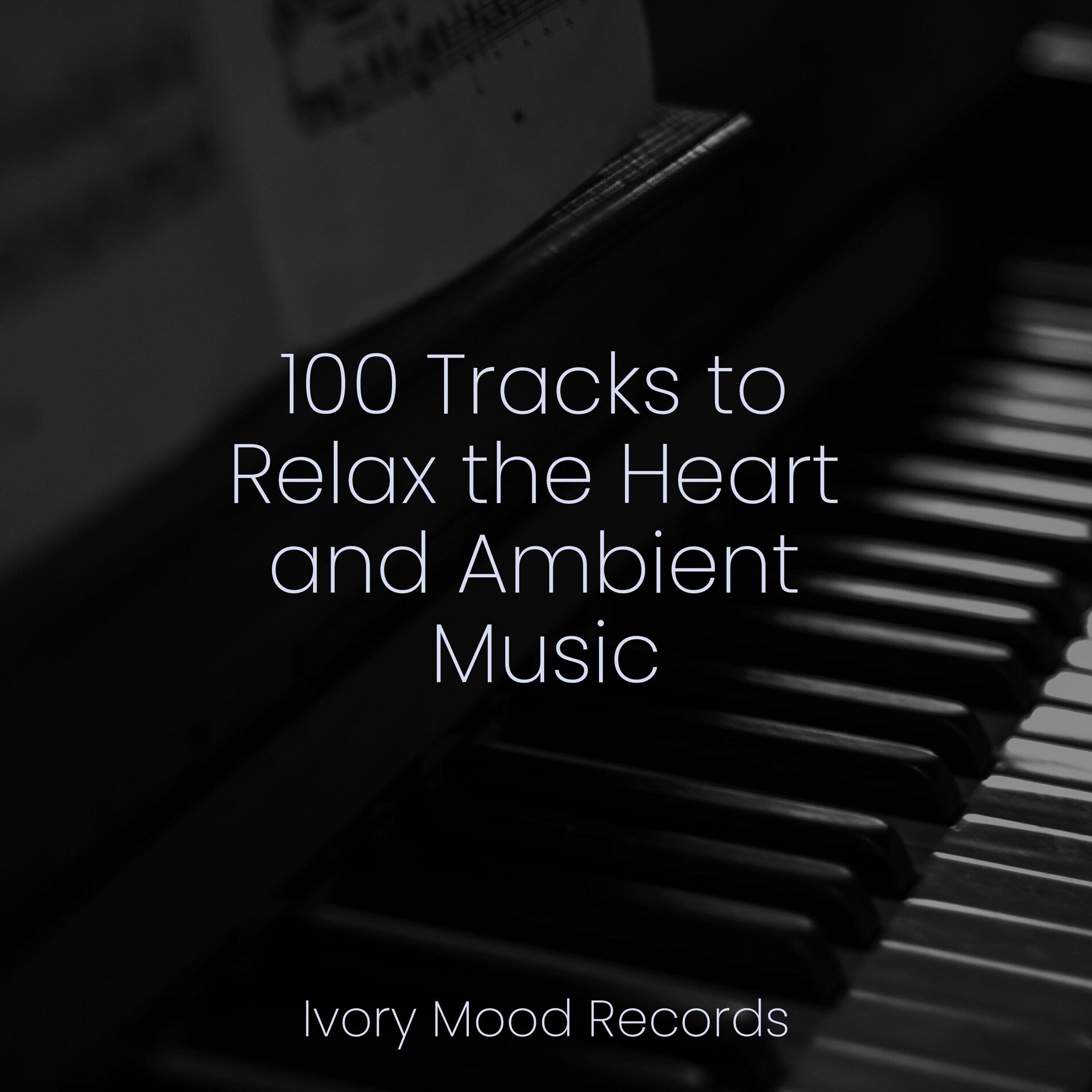 Album cover of 100 Tracks to Relax the Heart and Ambient Music