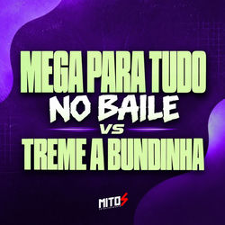 Mega Para Tudo No Baile Vs Treme a Bundinha