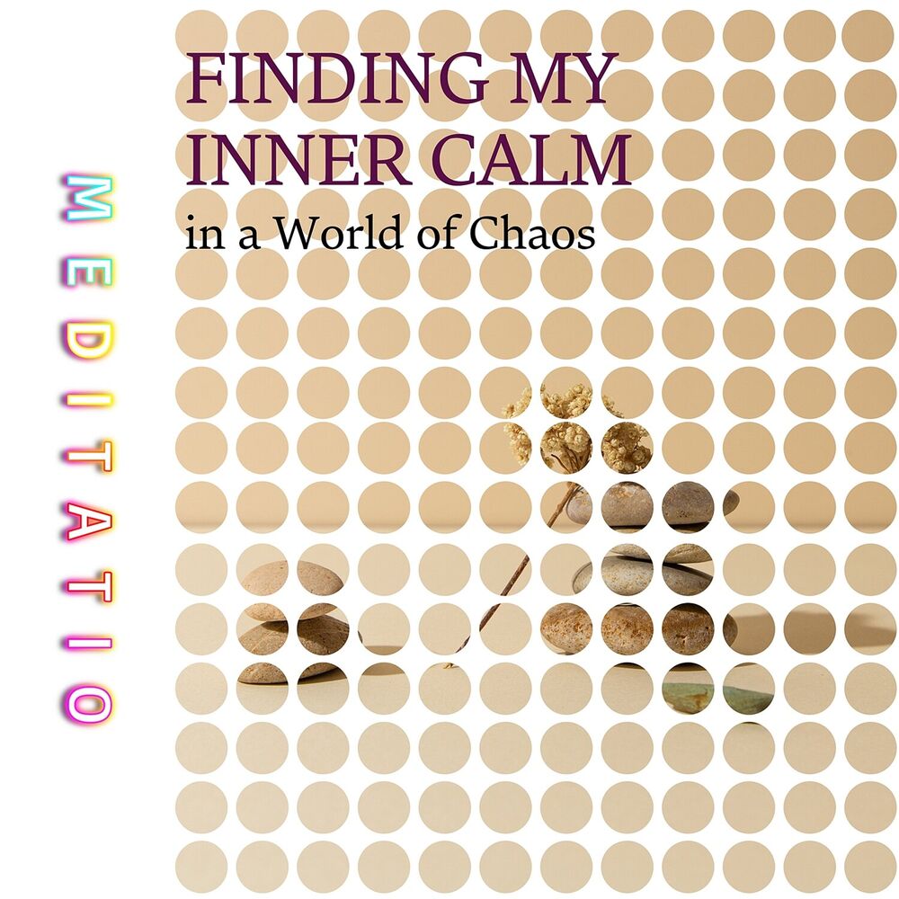 Picture of Finding My Inner Calm in a World of Chaos