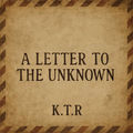 A Letter to the Unknown