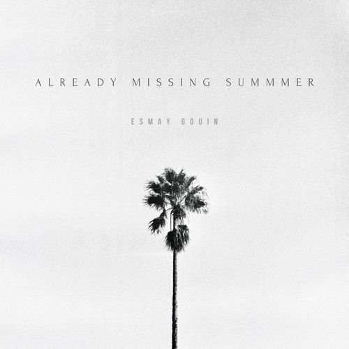 Already Missing Summer by Esmay Gouin - 81 BPM & Key N/A
