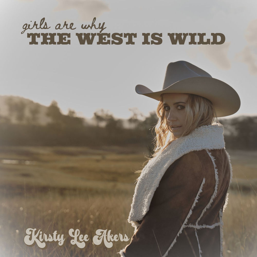 Album artwork for Girls Are Why The West Is Wild by Kirsty Lee Akers