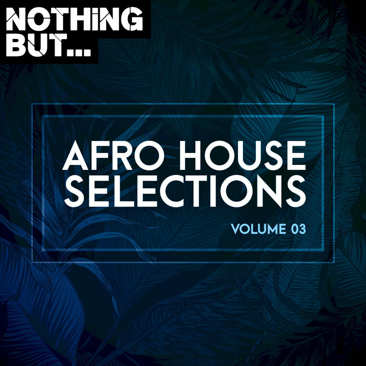 Album cover of Nothing But... Afro House Selections, Vol. 03
