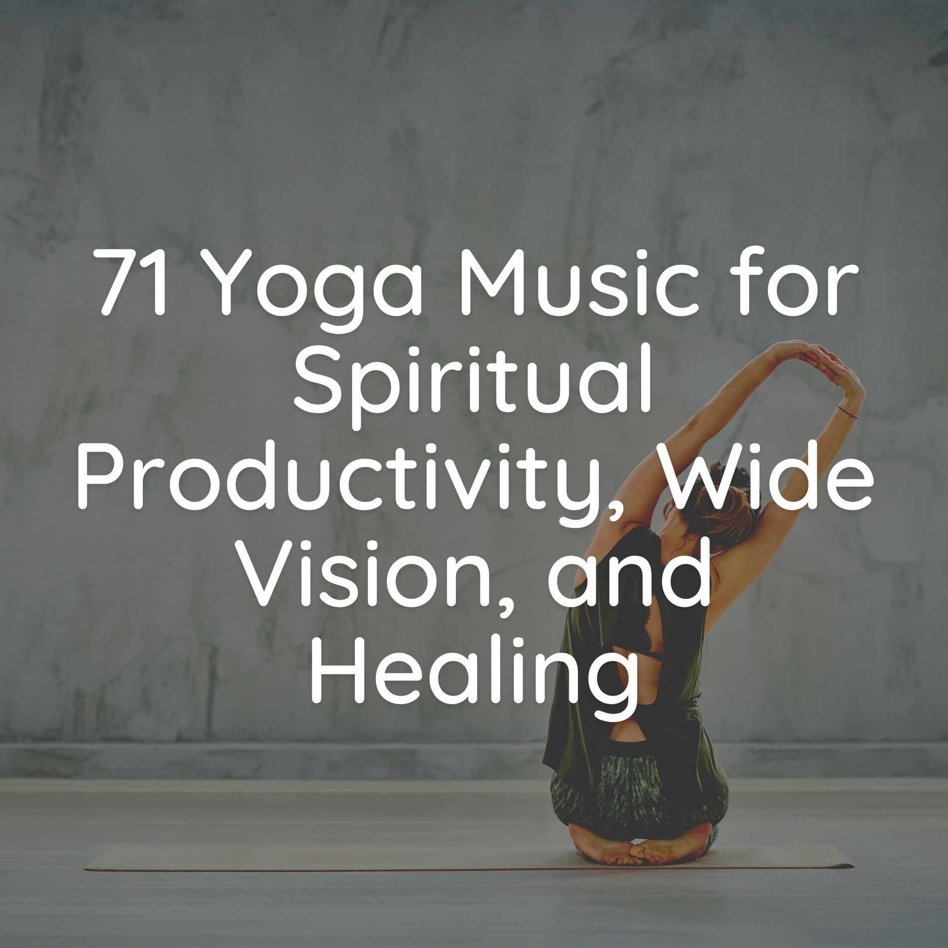 Album cover of 71 Yoga Music for Spiritual Productivity, Wide Vision, and Healing