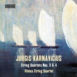 Cover of Jurgis Karnavičius: String Quartets Nos. 3 & 4
