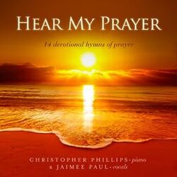 Cover of Hear My Prayer: 14 Devotional Hymns Of Prayer
